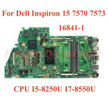Skirtas Dell Inspiron 15 7570 7573 Nešiojamas plokštė 16841-1 su CPU I5-8250U I7-8550U 100% Testuotas, Pilnai Darbo